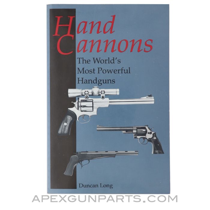 Hand Cannons, The World's Most Powerful Handguns, Duncan Long, Paperback 1995 *Very Good*