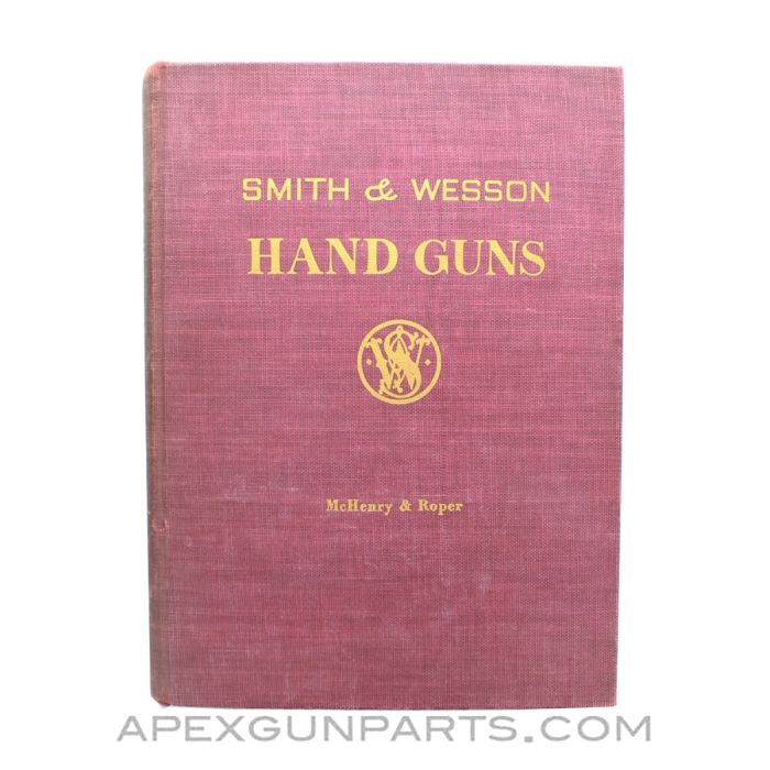 Smith & Wesson Hand Guns, Roy McHenry & Walter Roper, Hardcover, 1945, *Good*