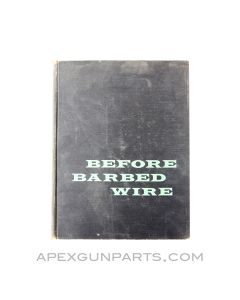 Before Barbed Wire, Mark H. Brown & William R. Felton, Hardcover 1956, *Good*