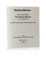 German 81mm Heavy Mortar Operator's Manual, WW2 Issue, Translation & Reprint of 1942 Original, Paperback, *NEW*