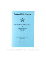 Russian PPSh Operator's Manual, Translation & Reprint of 1955 Original, Paperback, *NEW*