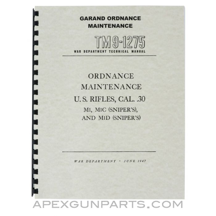 U.S. Garand Ordnance Maintenance Technical Manual, TM9-1275, War Department 1947, Reprint of Original, Paperback, *NEW*