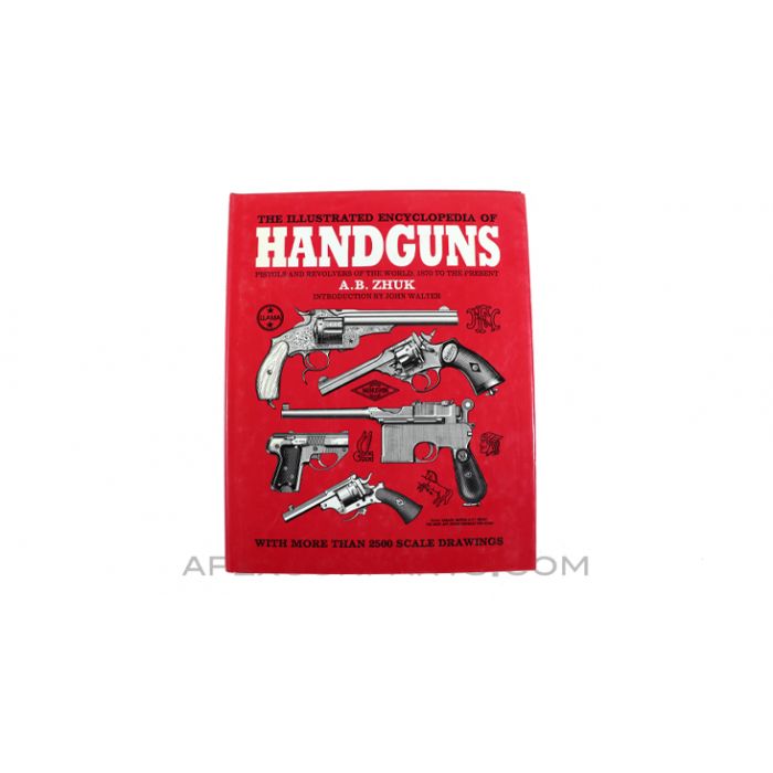 The Illustrated Encyclopedia of Handguns, Pistols, and Revolvers of the world, 1870 to the present by A. B. Zhuk *Very Good* 