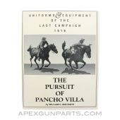 Uniforms And Equipment Of The Last Campaign 1916: The Pursuit Of Pancho Villa, William C. Machado, Paperback, 1993, *Good*